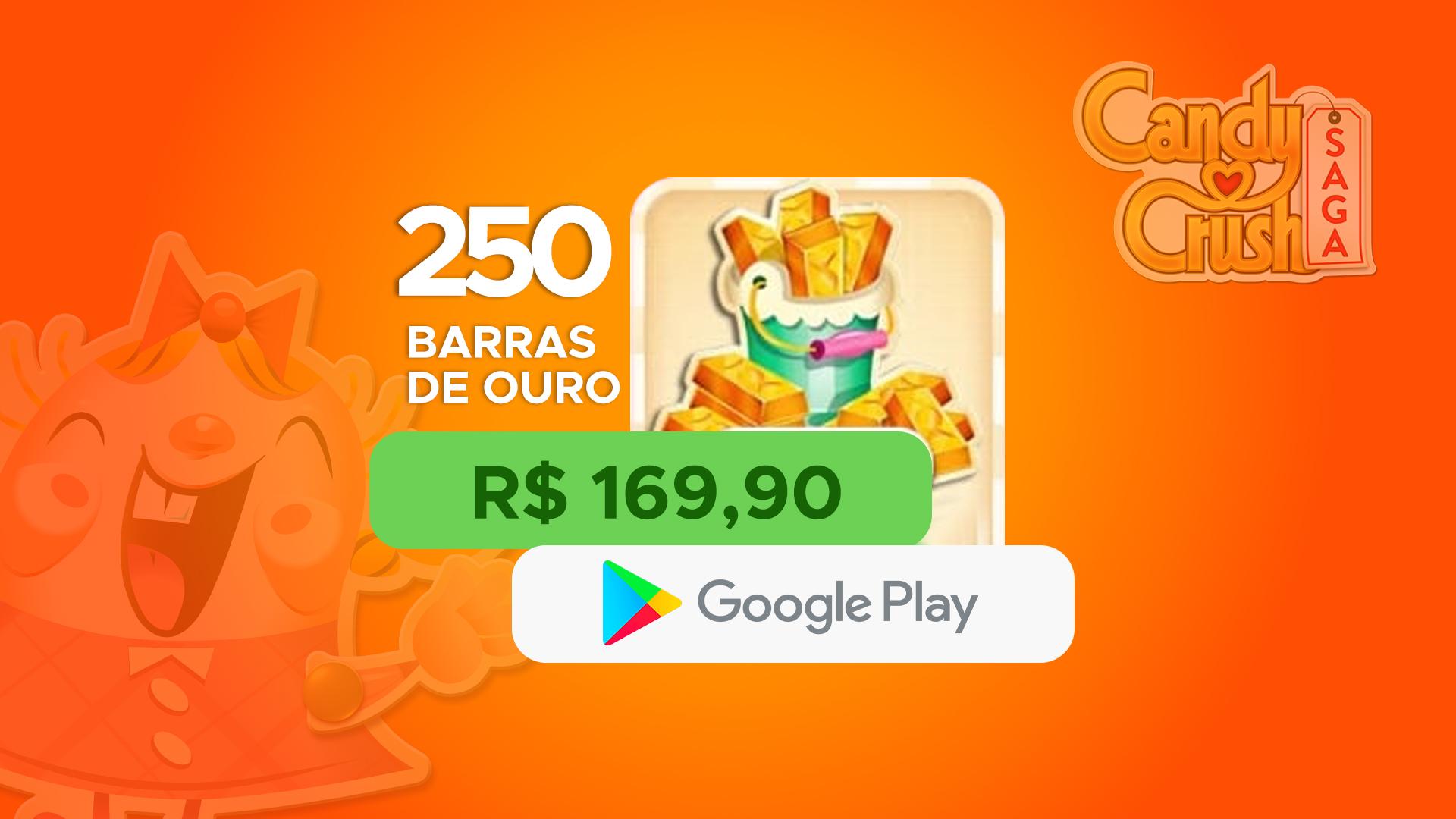 Candy Crush - 250 Barras de Ouro com Google Play