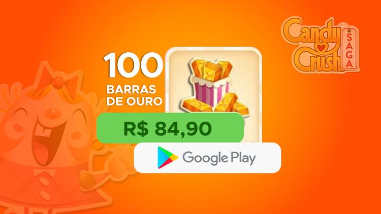 Candy Crush - 100 Barras de Ouro com Google Play