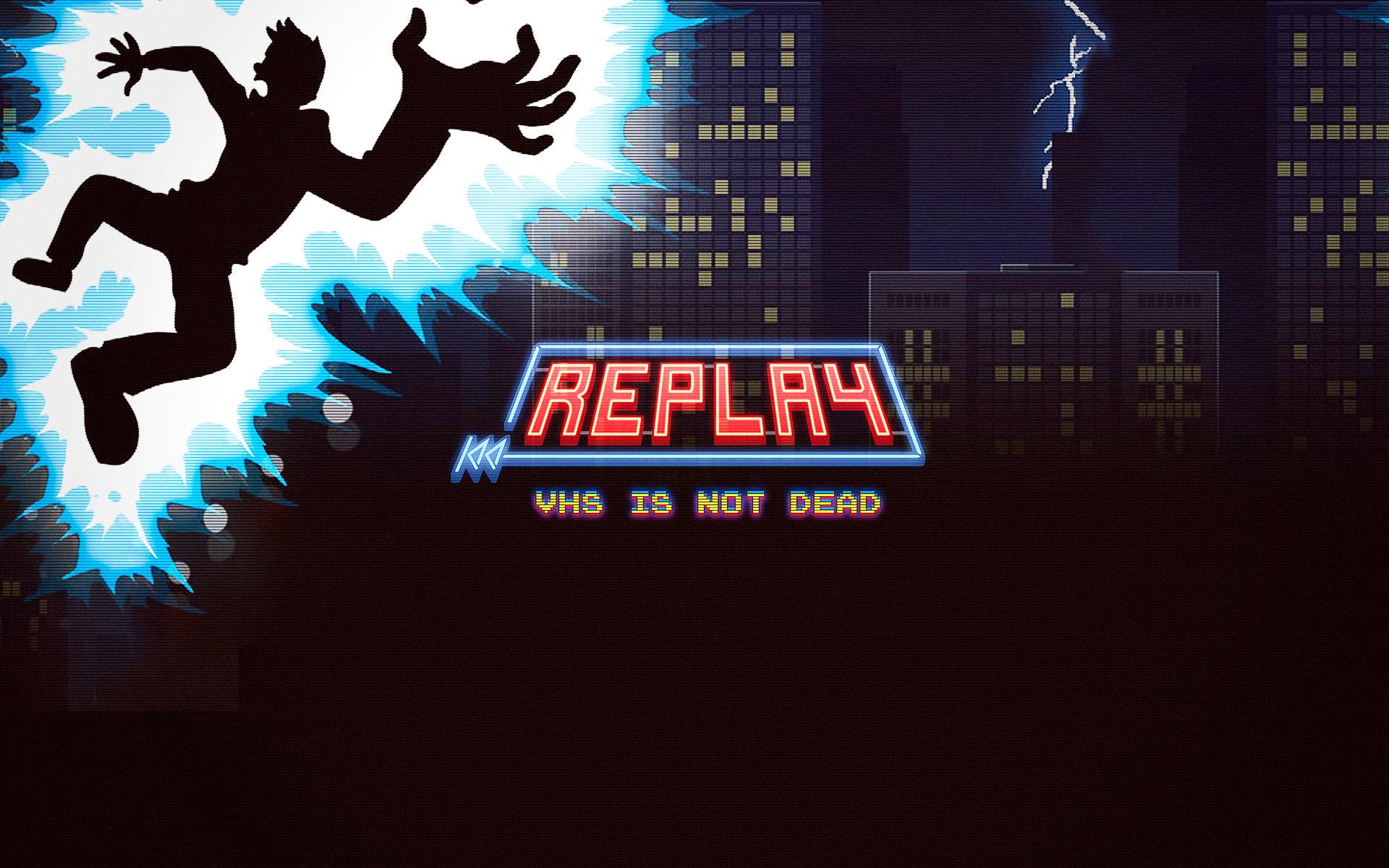 Replay - VHS Is Not Dead