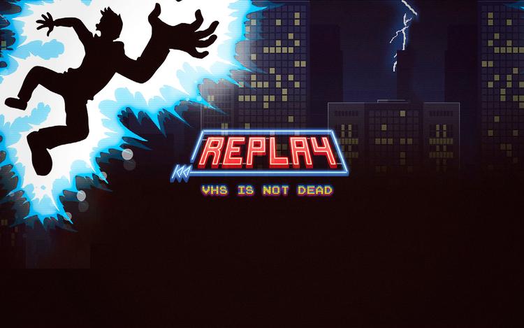 Replay - VHS Is Not Dead